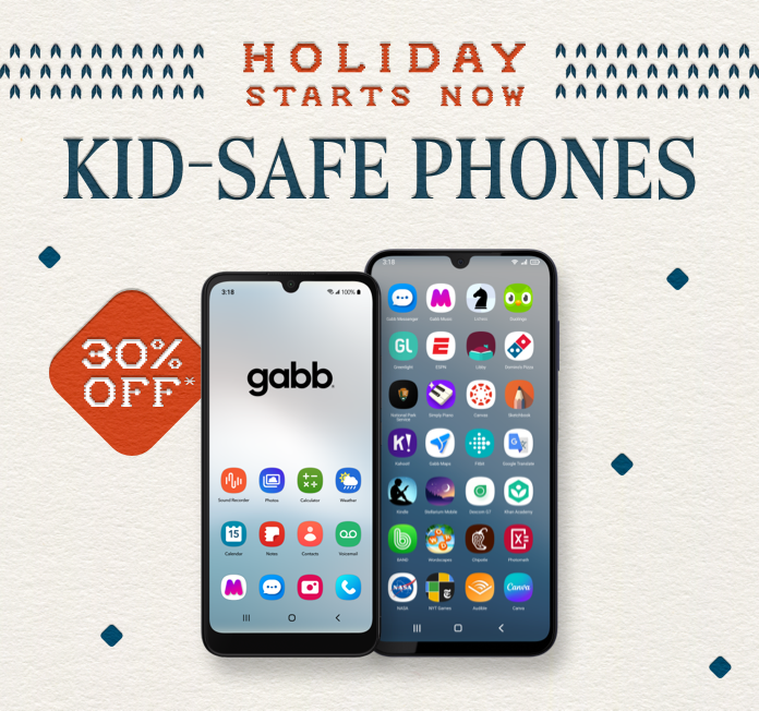 Holiday Starts Now. Kid-safe Phones 30% off