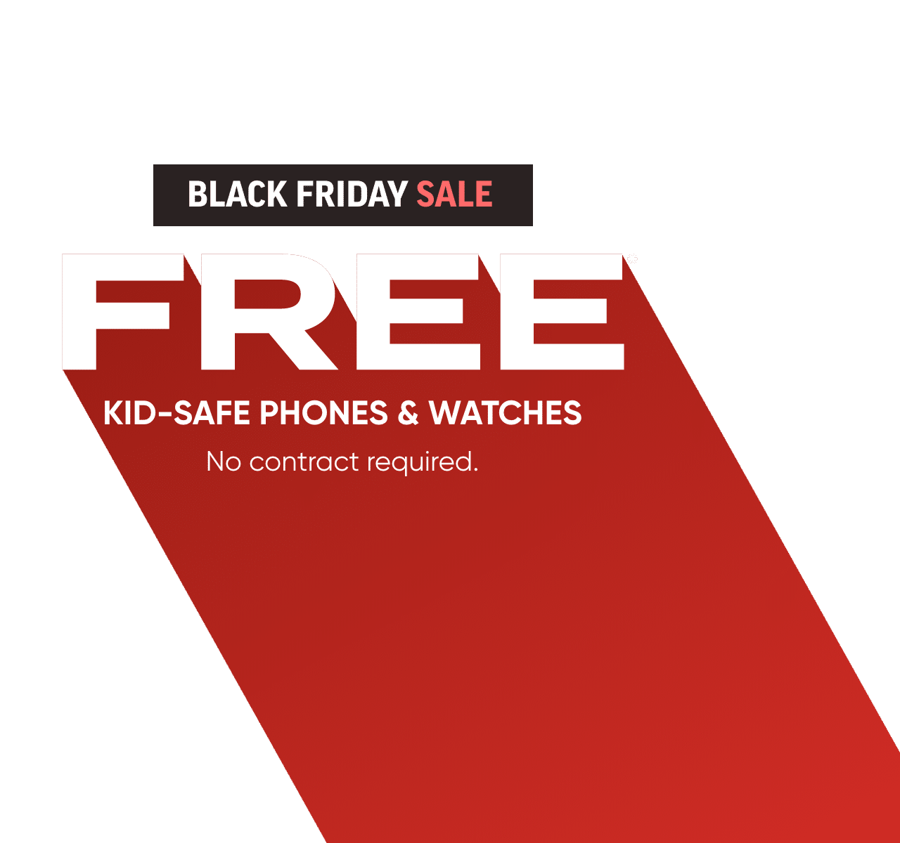 Free Kid Safe phones and watches. Gift safety. Get less stress.