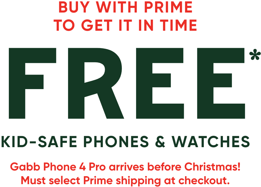 Buy With Prime to get it in time! Free Kid-Safe phones and watches! Gabb Phone 4 Pro arrives before christmas! Must select Prime Shipping at checkout!