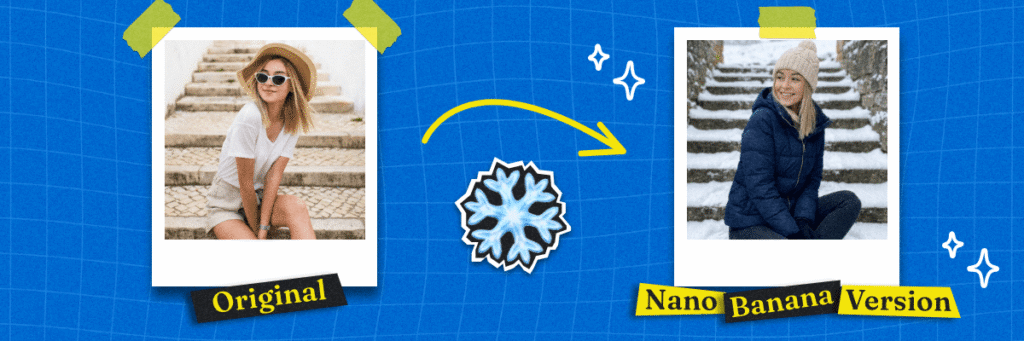 image of a girl in warm weather sunglasses and a hat and then a nano banana version of the same girl on snowy steps in winter weather gear